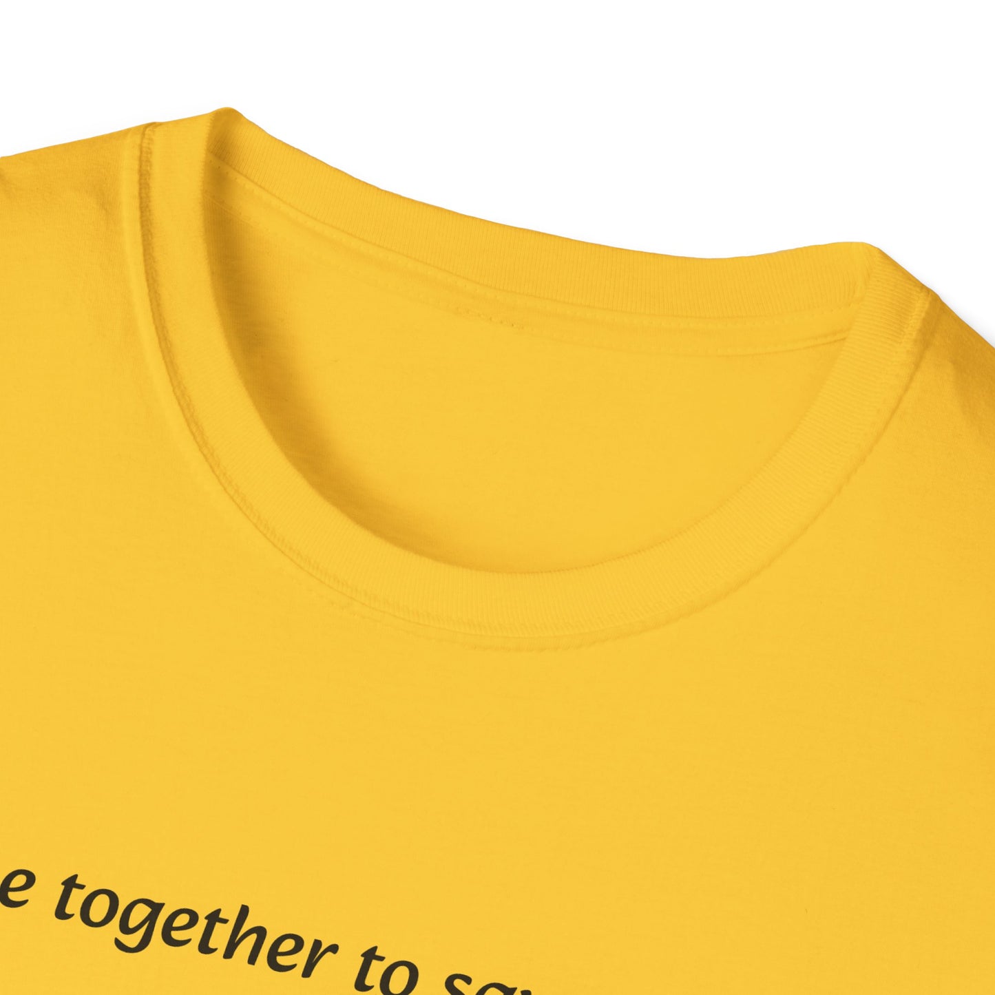 T-Shirt unisex motivazionale : "We came together to save the World!".