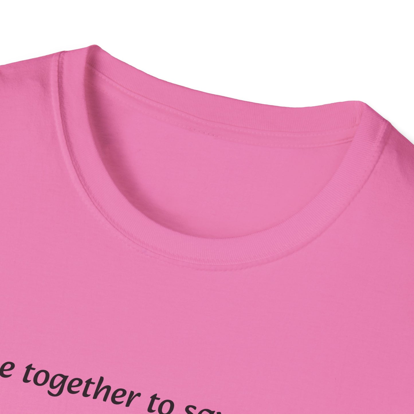 T-Shirt unisex motivazionale : "We came together to save the World!".