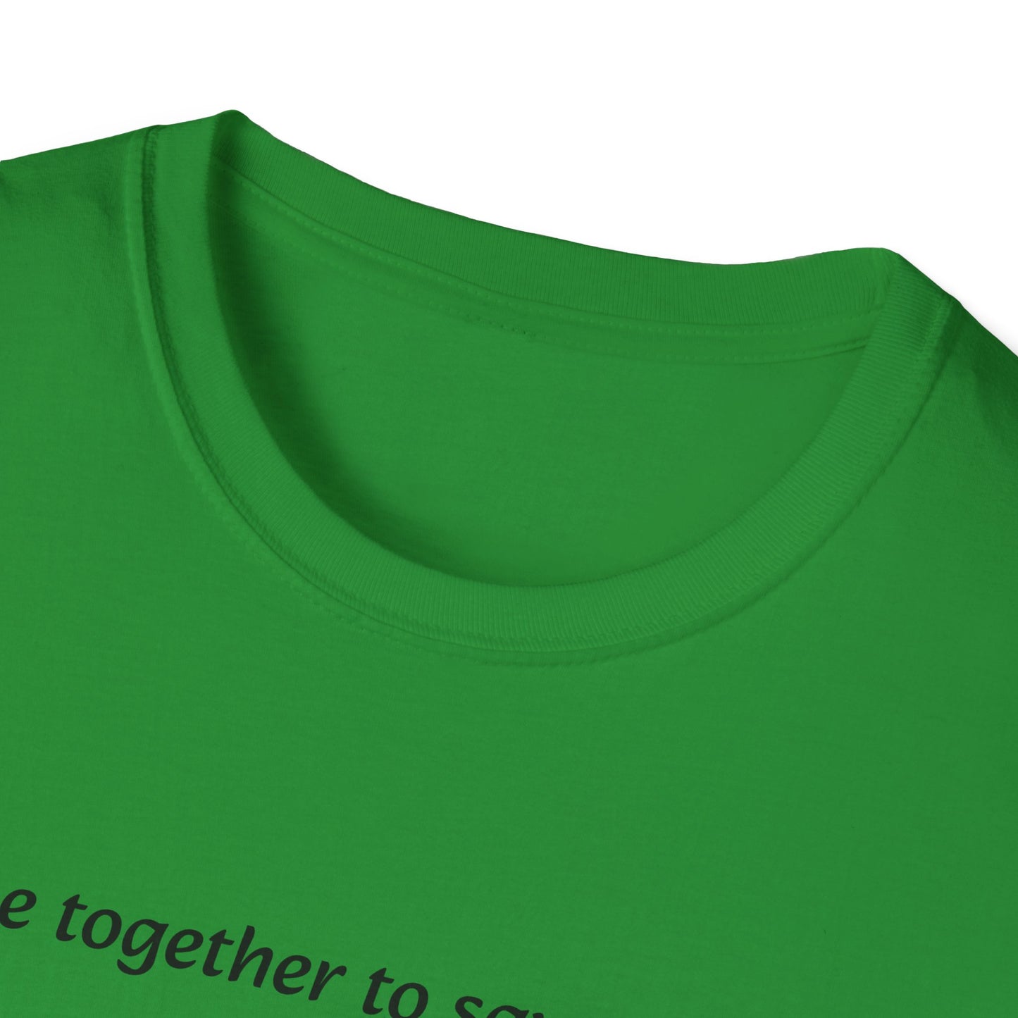 T-Shirt unisex motivazionale : "We came together to save the World!".