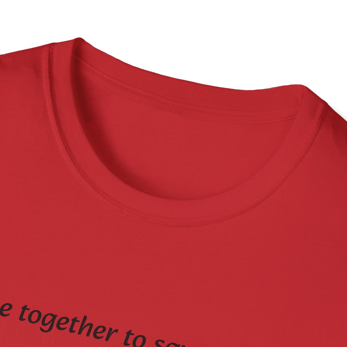 T-Shirt unisex motivazionale : "We came together to save the World!".