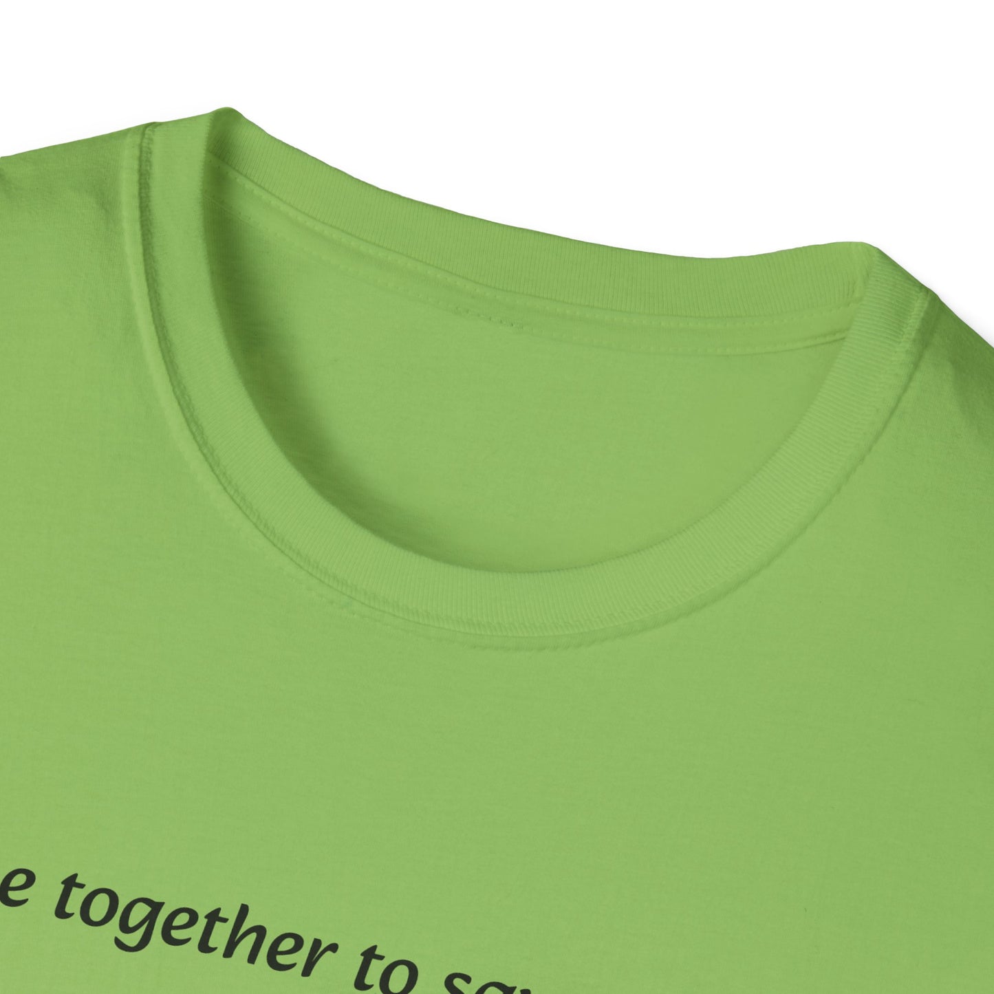 T-Shirt unisex motivazionale : "We came together to save the World!".