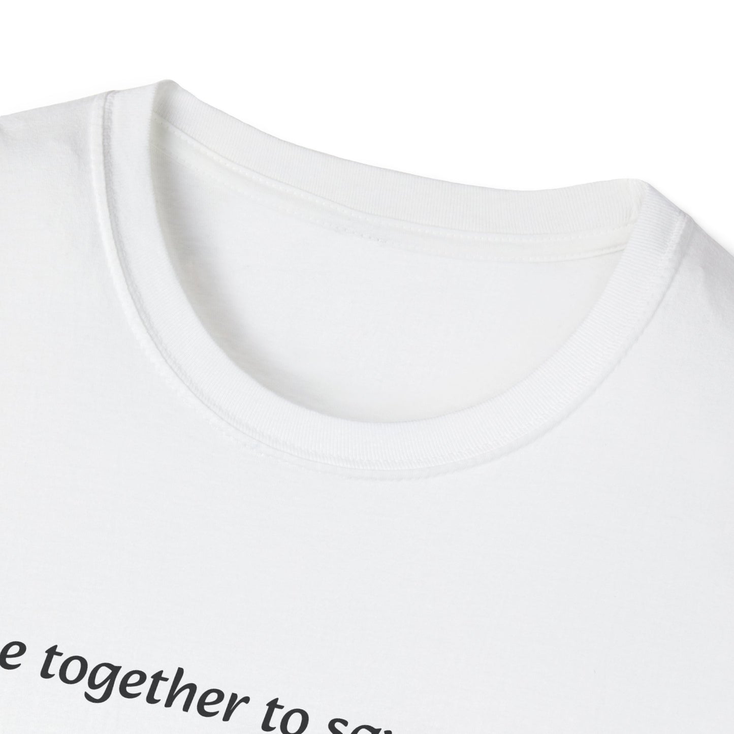 T-Shirt unisex motivazionale : "We came together to save the World!".