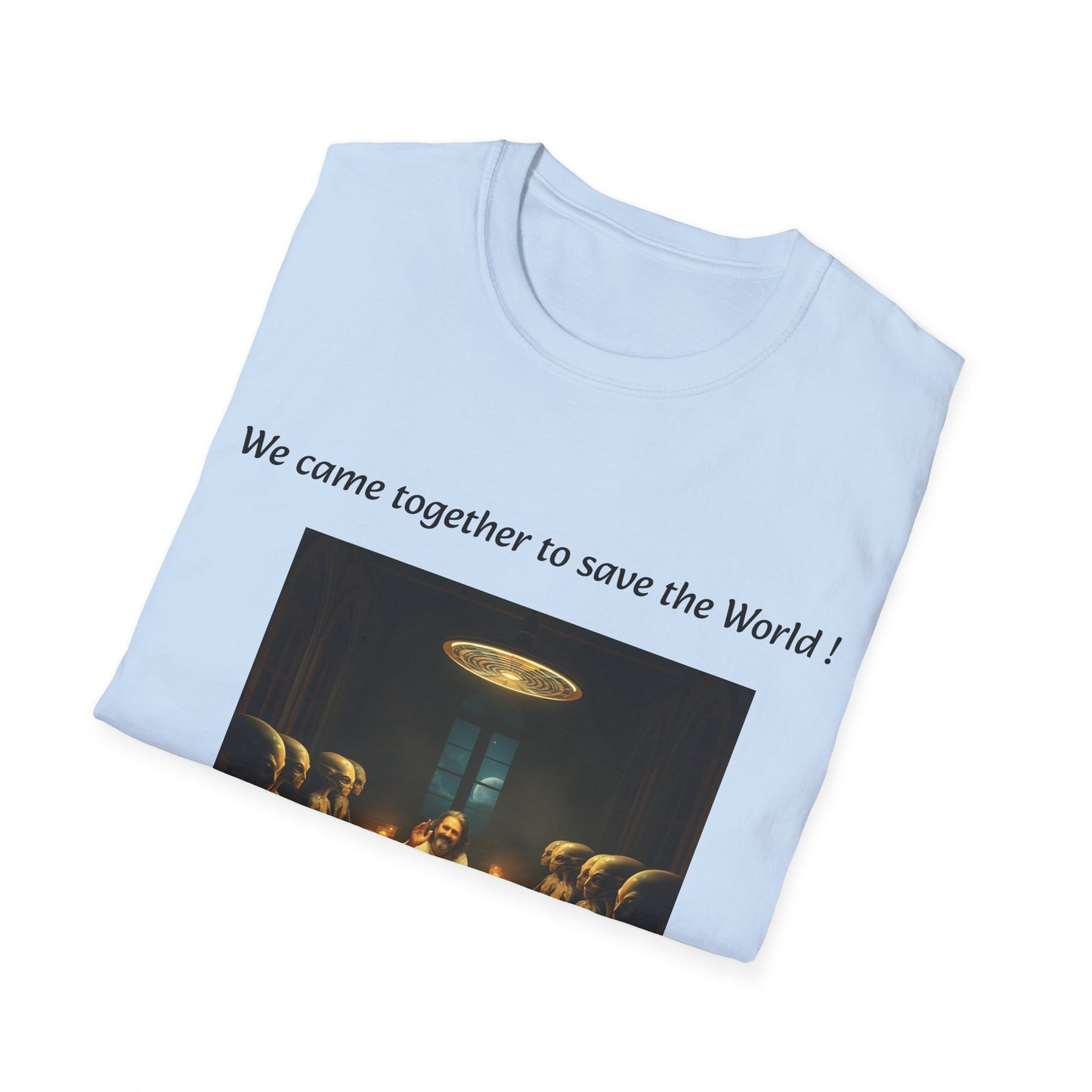 T-Shirt unisex motivazionale : "We came together to save the World!".