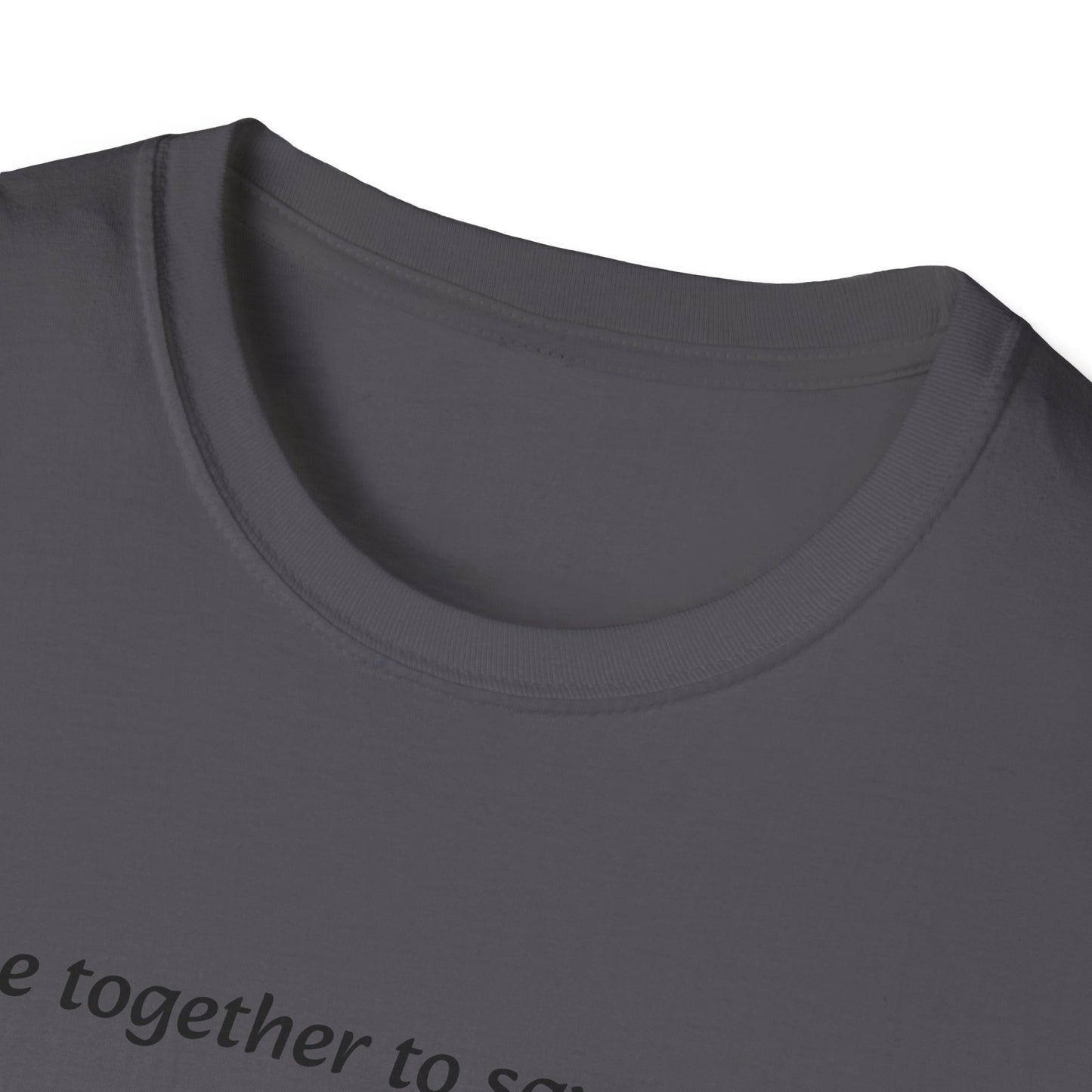 T-Shirt unisex motivazionale : "We came together to save the World!".