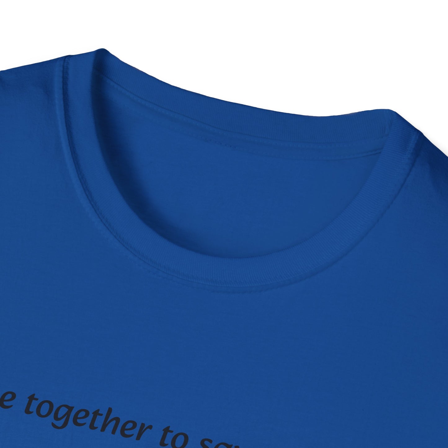 T-Shirt unisex motivazionale : "We came together to save the World!".